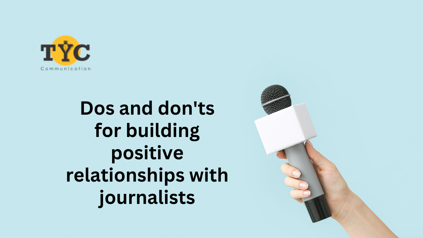 Dos and don'ts for building positive relationships with journalists