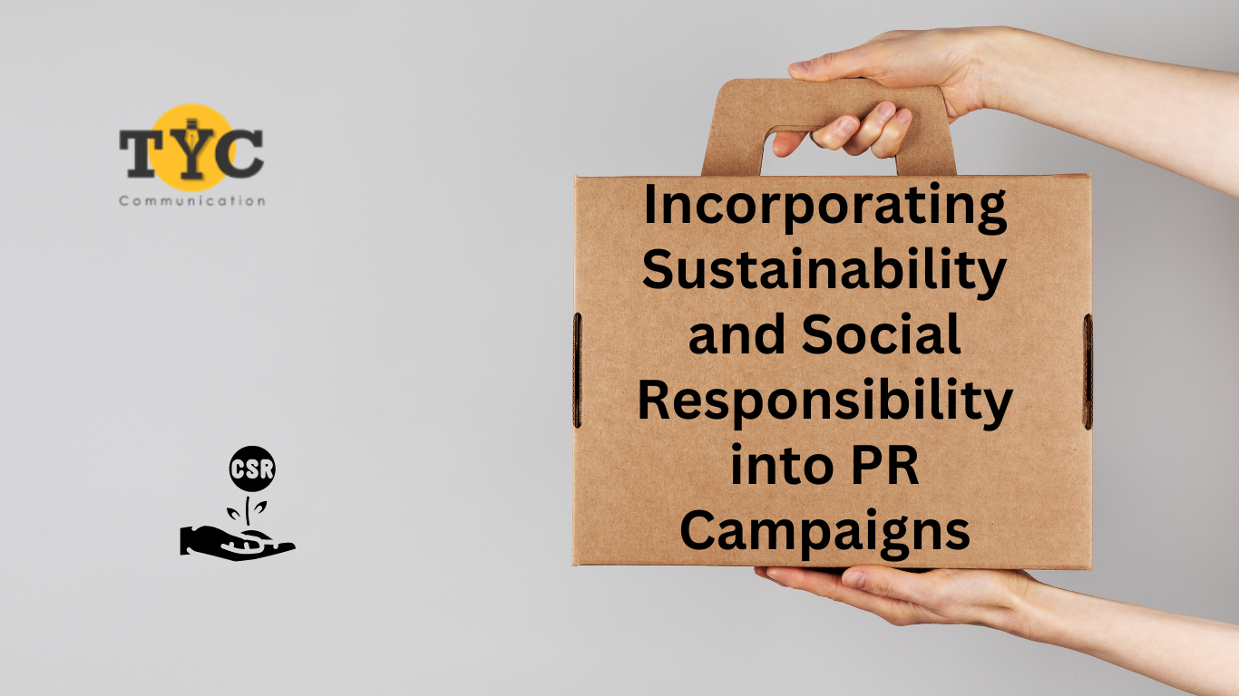 Incorporating Sustainability and Social Responsibility into PR Campaigns