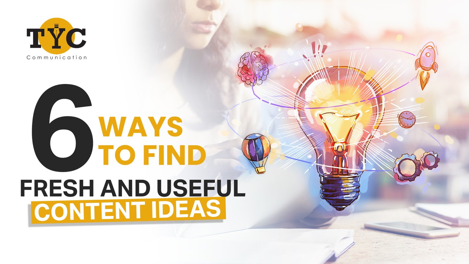 6 Ways to Find Fresh and Useful Content Ideas