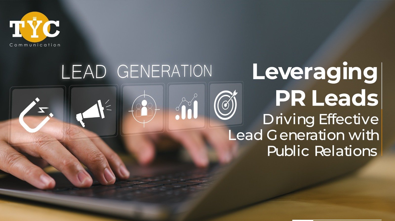 Leveraging PR Leads: Driving Effective Lead Generation with Public Relations
