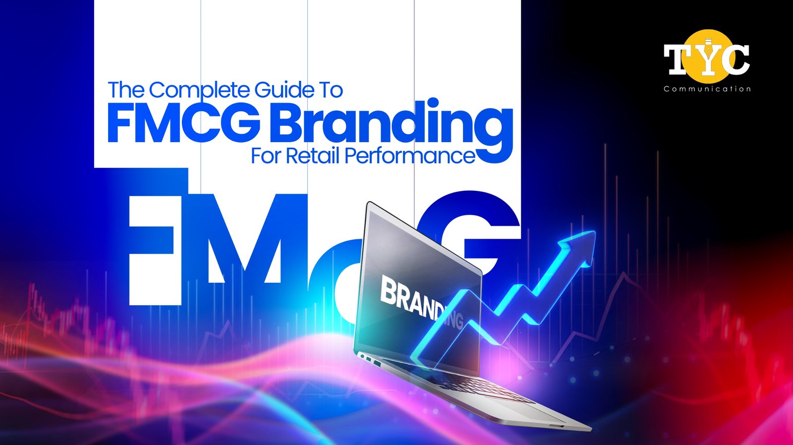 The Complete Guide To FMCG Branding For Retail Performance