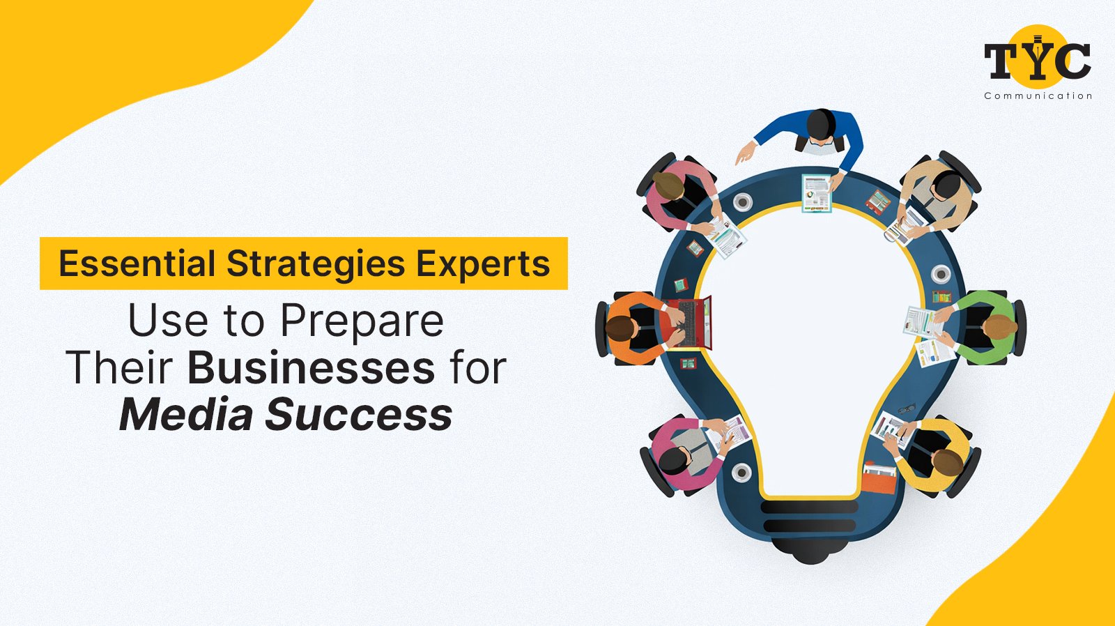 Essential Strategies Experts Use to Prepare Their Businesses for Media Success