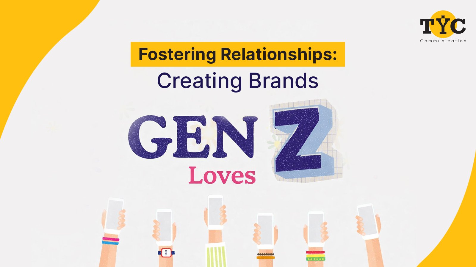 Fostering Relationships: Creating Brands Gen Z Loves