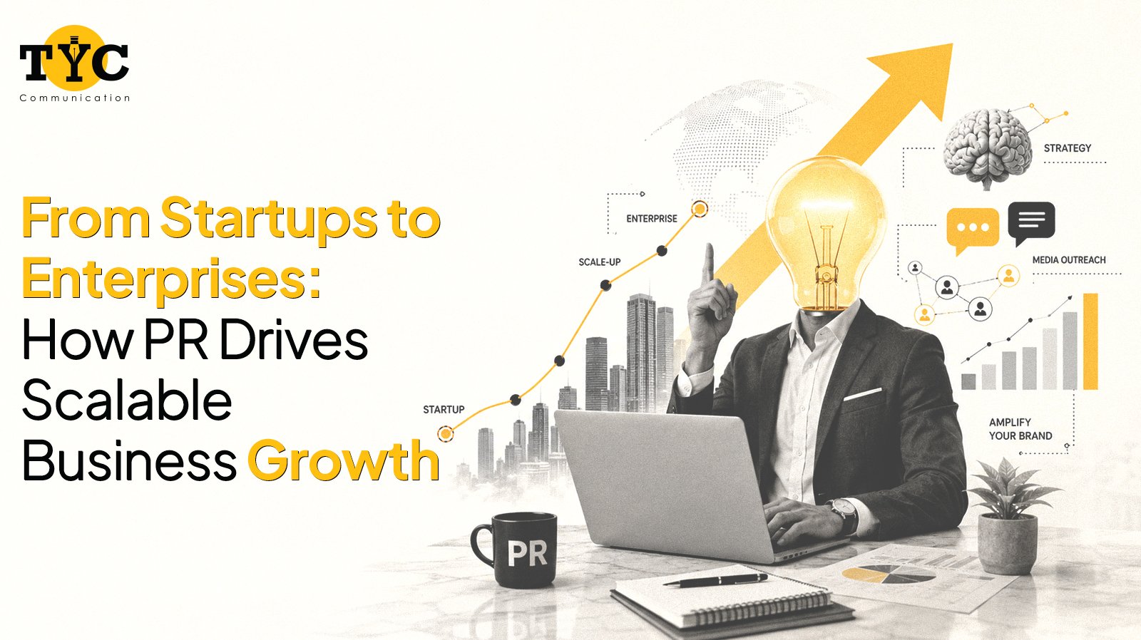 From Startups to Enterprises: How PR Drives Scalable Business Growth
