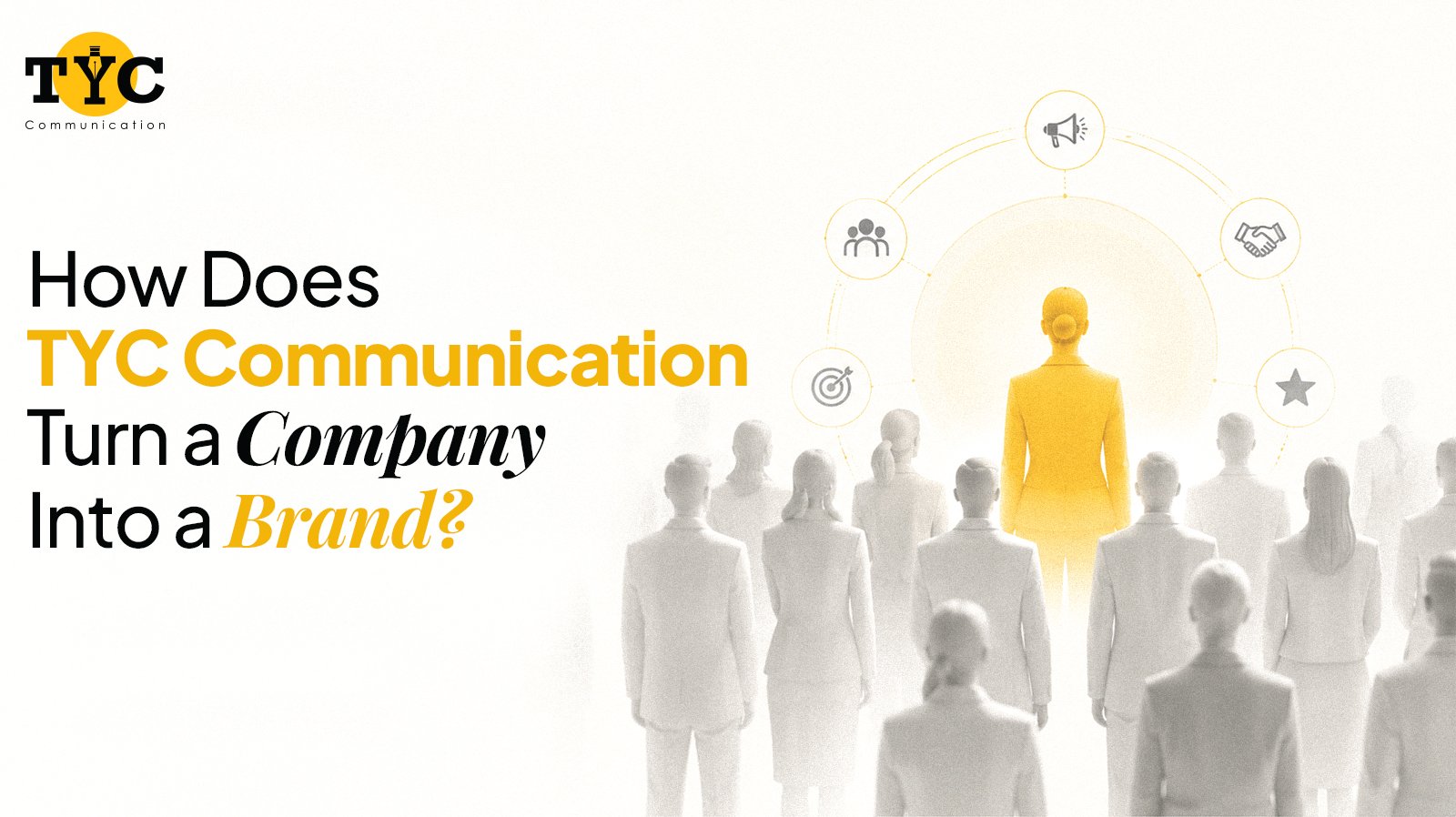 How Does TYC Communication Turn a Company Into a Brand?